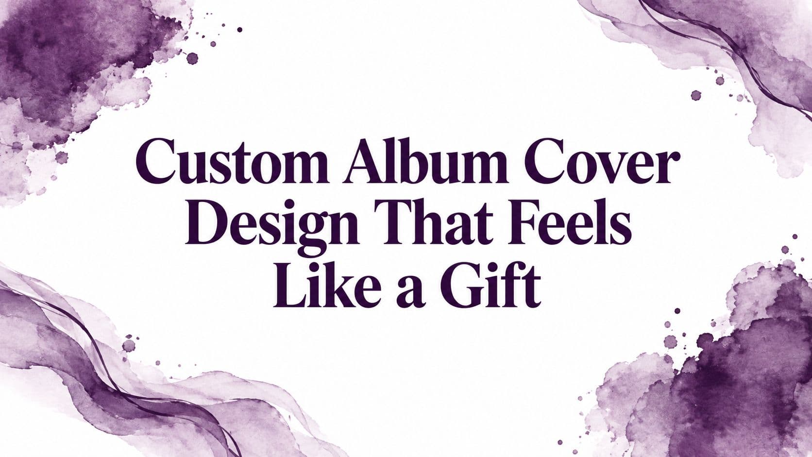 Custom Album Cover Design That Feels Like a Gift
